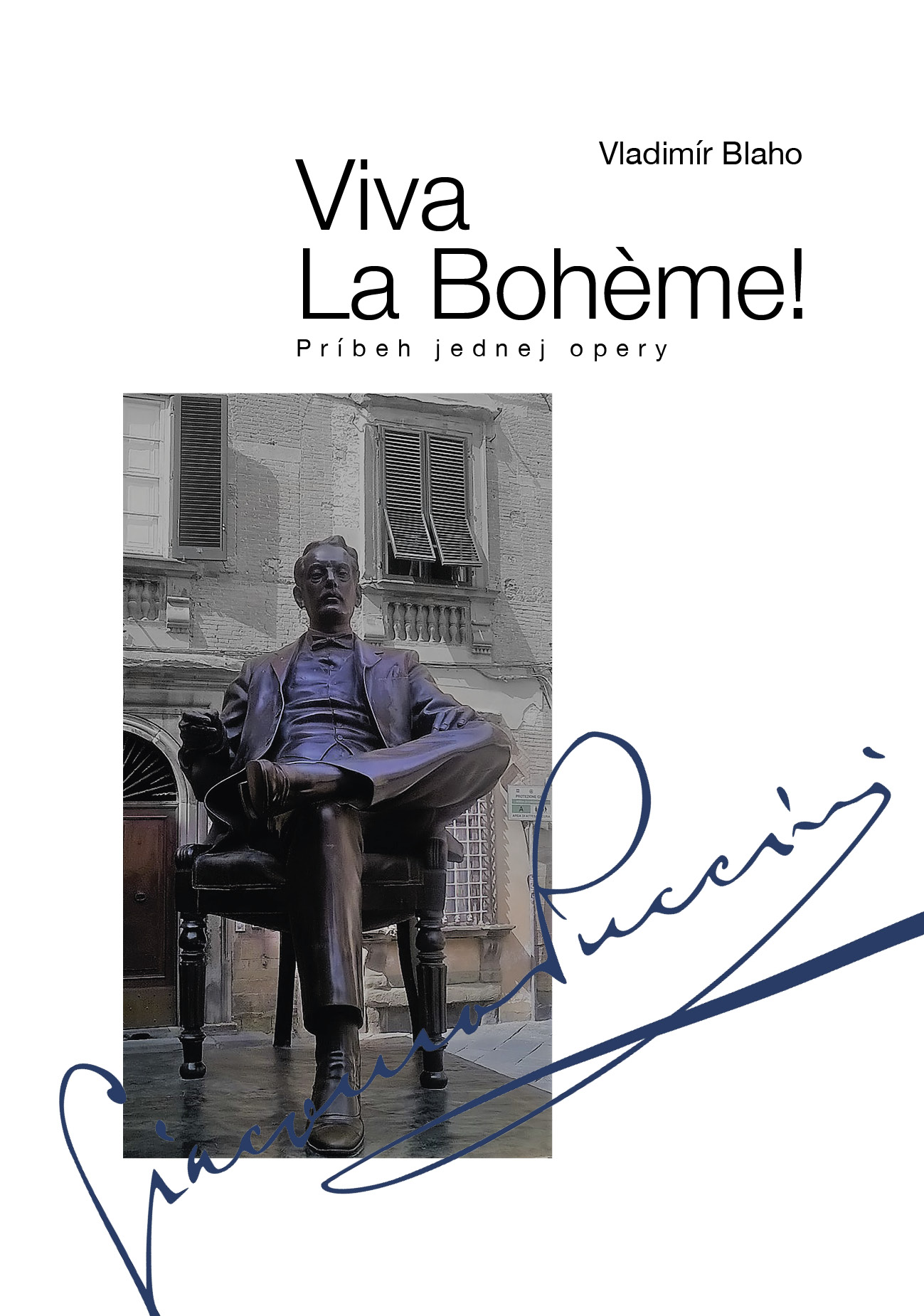 Vladimír Blaho: Viva La Bohème! Príbeh jednej opery