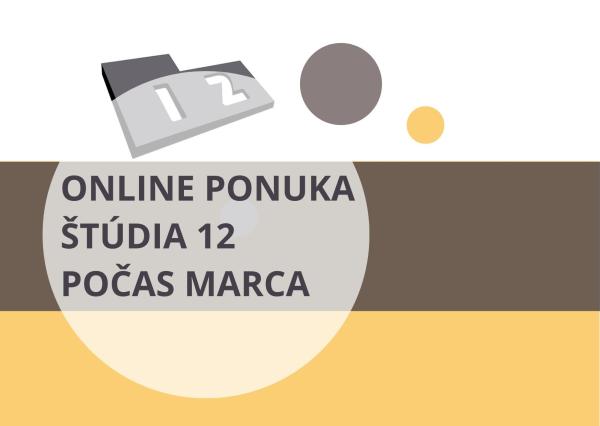 Online ponuka Štúdia 12 počas marcovej rekonštrukcie: záznamy predstavení, diskusií a inscenovaných čítaní
