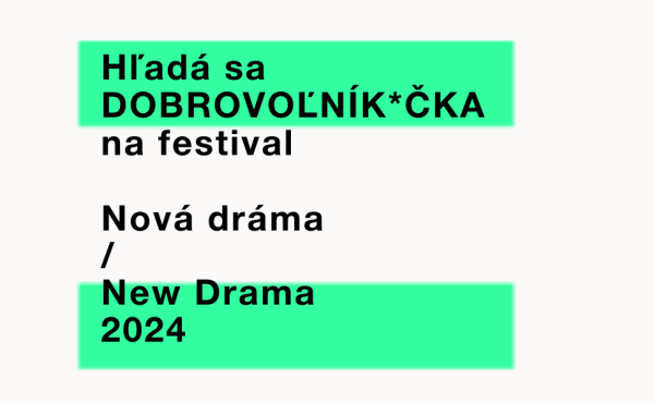 Hľadá sa dobrovoľník*čka na festival Nová dráma/New Drama 2024