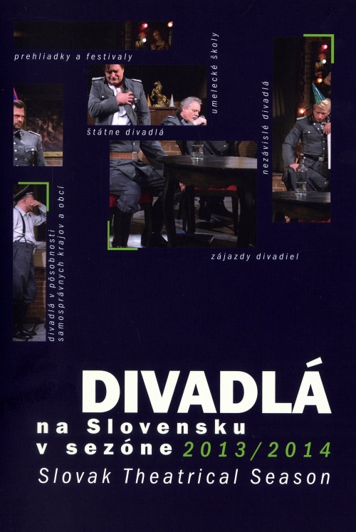 Divadlá na Slovensku v sezóne 2013/2014 (Slovak Theatrical Season) Divadlá na Slovensku v sezóne 2013/2014 (Slovak Theatrical Season)