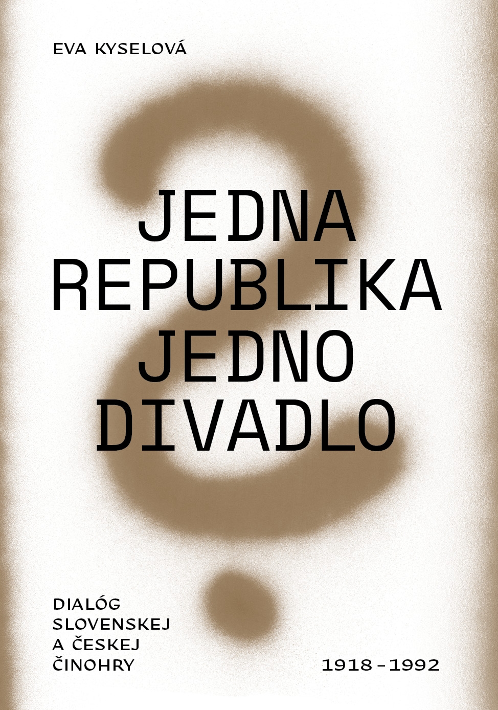 Jedna republika – jedno divadlo? Dialóg slovenskej a českej činohry 1918 – 1992