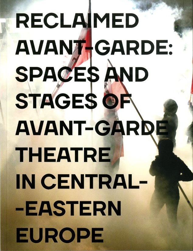 Spaces and Stages of Avant-garde Theatre in Central-Eastern Europe