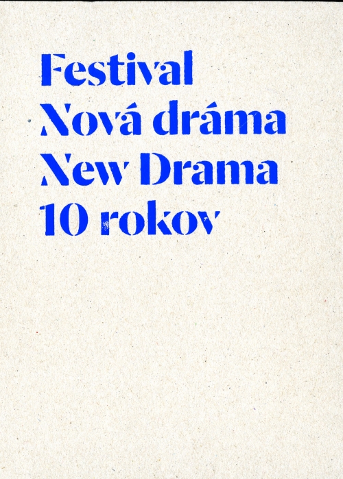 FESTIVAL NOVÁ DRÁMA/NEW DRAMA. 10 ROKOV