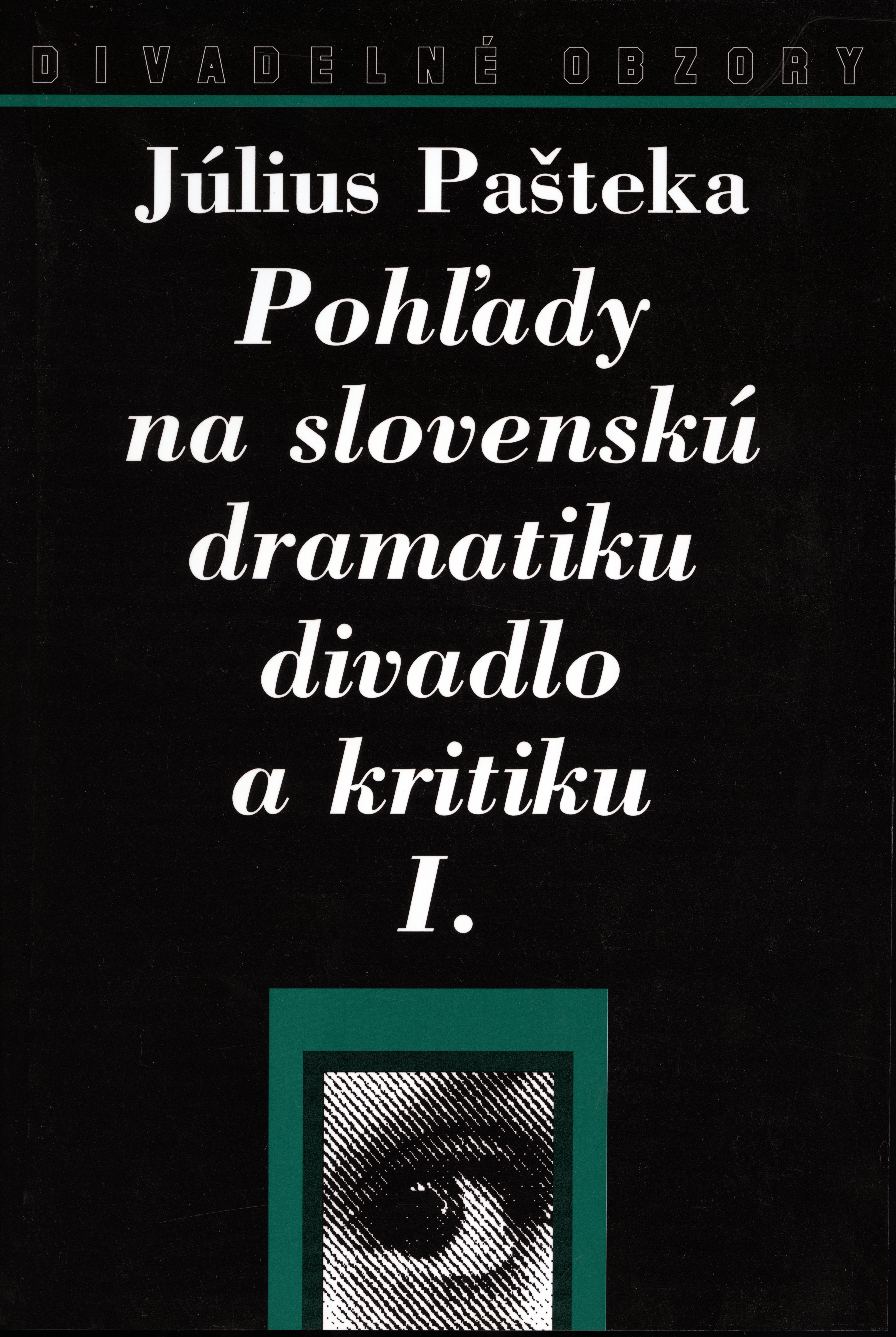 POHĽADY NA SLOVENSKÚ DRAMATIKU, DIVADLO A KRITIKU I. a II.