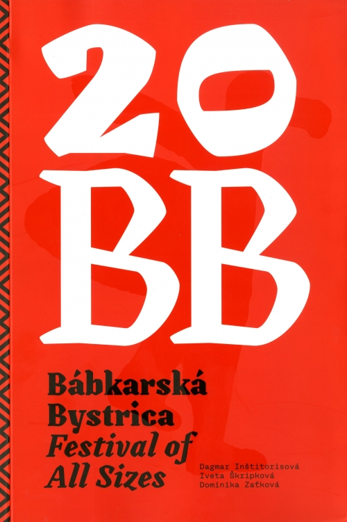 BÁBKARSKÁ BYSTRICA FESTIVAL VŠETKÝCH VEĽKOSTÍ/ BÁBKARSKÁ BYSTRICA THE FESTIVAL OF ALL SIZES