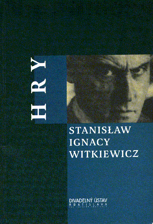 Stanislaw Ignacy Witkiewicz: Hry Stanislaw Ignacy Witkiewicz: Hry