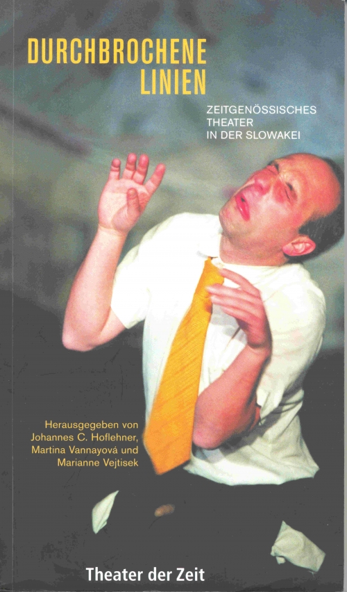 Durchbrochene Linien. Zeitgenössisches Theater in der Slowakei Durchbrochene Linien. Zeitgenössisches Theater in der Slowakei