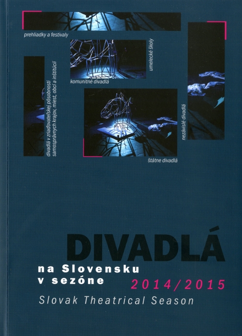 Divadlá na Slovensku v sezóne 2014/2015 (Slovak Theatrical Season) Divadlá na Slovensku v sezóne 2014/2015 (Slovak Theatrical Season)