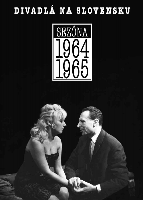 DIVADLÁ NA SLOVENSKU SEZÓNA 1964/1965 DIVADLÁ NA SLOVENSKU SEZÓNA 1964/1965