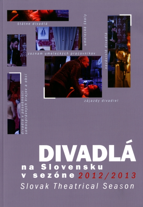 DIVADLÁ NA SLOVENSKU V SEZÓNE 2012/2013 (Slovak Theatrical Season)