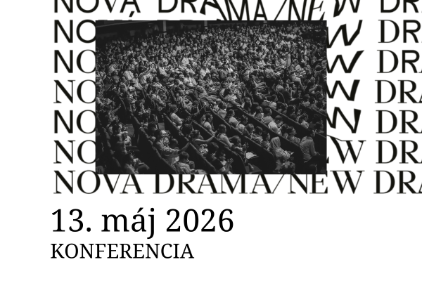 Konferencia Divadlo a občiansky dialóg: Nová dráma  / New Drama 2026
