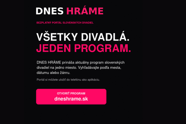 DNES HRÁME: Program slovenských divadiel na jednom mieste